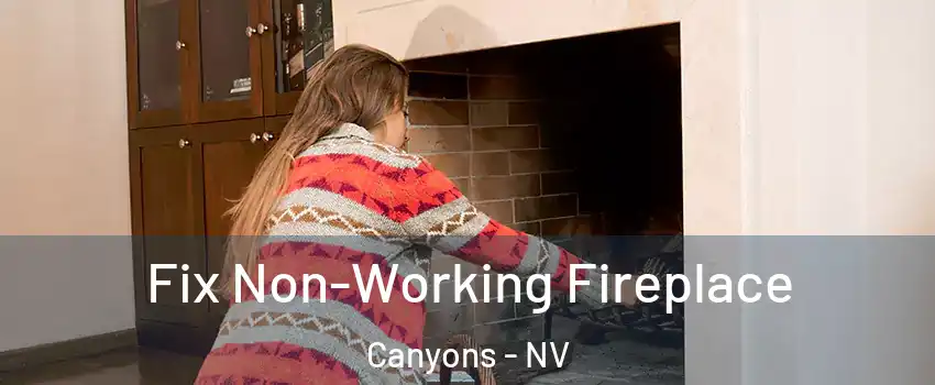Fix Non-Working Fireplace Canyons - NV