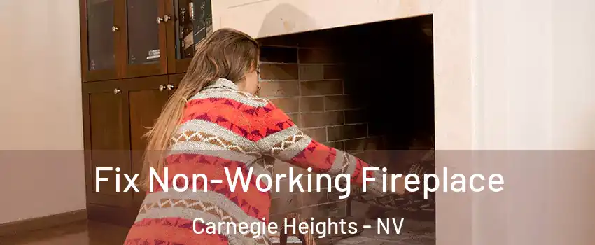 Fix Non-Working Fireplace Carnegie Heights - NV