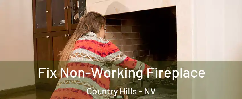 Fix Non-Working Fireplace Country Hills - NV