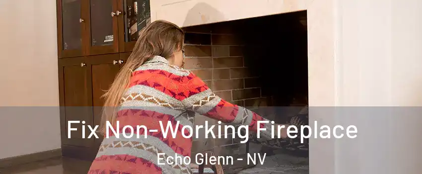 Fix Non-Working Fireplace Echo Glenn - NV