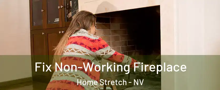 Fix Non-Working Fireplace Home Stretch - NV