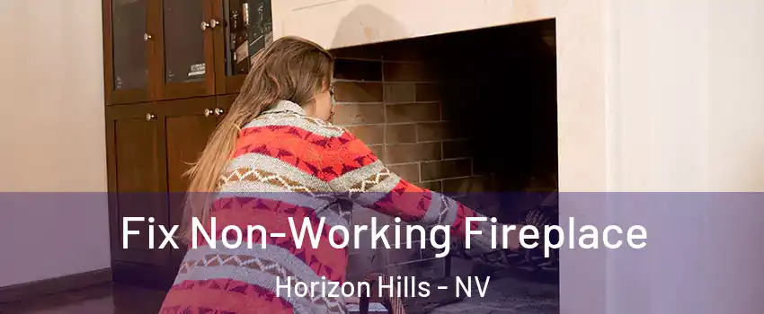 Fix Non-Working Fireplace Horizon Hills - NV