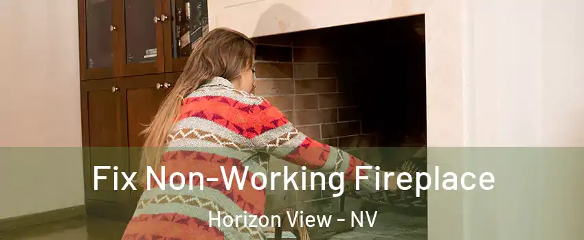 Fix Non-Working Fireplace Horizon View - NV