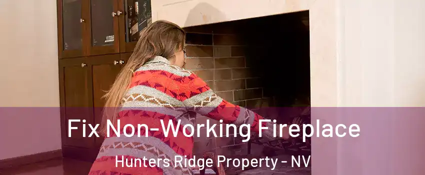 Fix Non-Working Fireplace Hunters Ridge Property - NV
