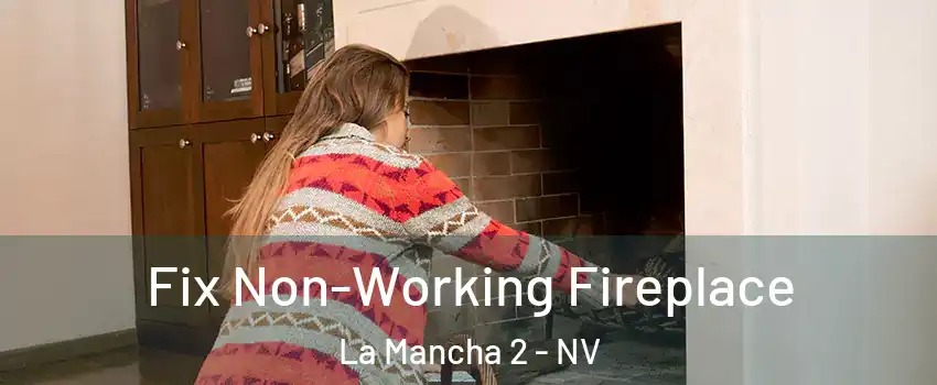 Fix Non-Working Fireplace La Mancha 2 - NV
