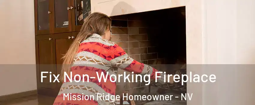 Fix Non-Working Fireplace Mission Ridge Homeowner - NV