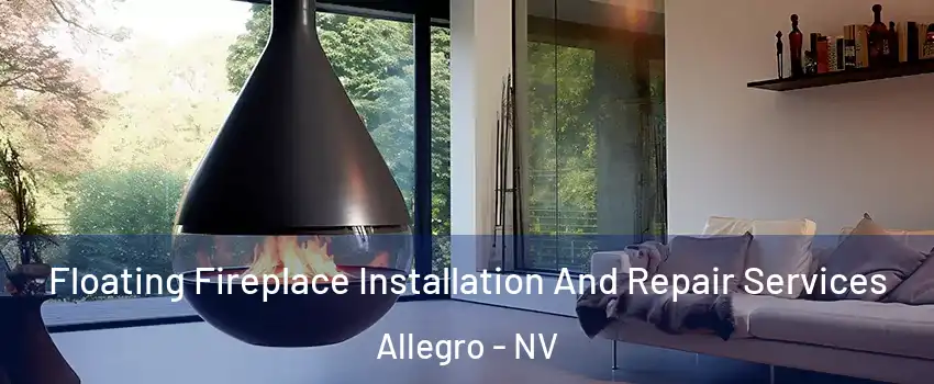 Floating Fireplace Installation And Repair Services Allegro - NV