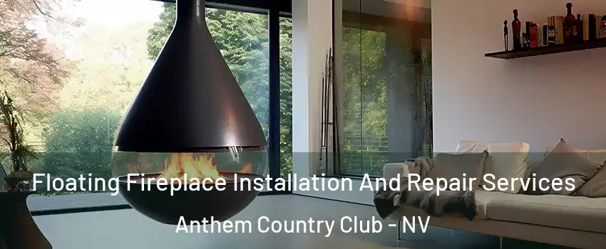Floating Fireplace Installation And Repair Services Anthem Country Club - NV