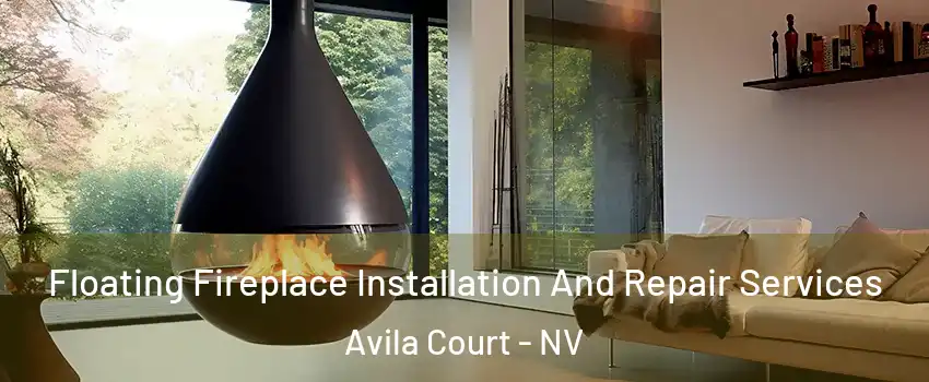 Floating Fireplace Installation And Repair Services Avila Court - NV