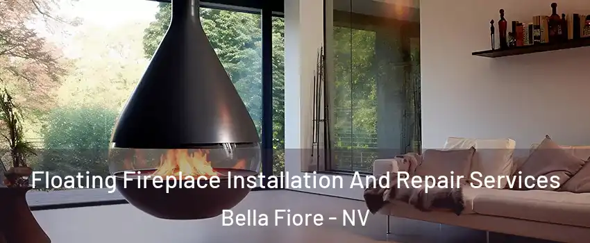 Floating Fireplace Installation And Repair Services Bella Fiore - NV