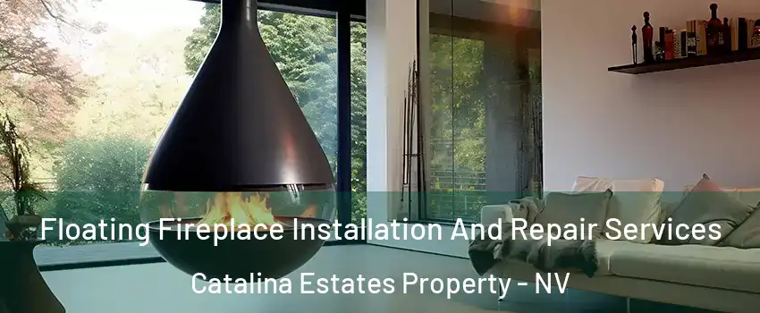 Floating Fireplace Installation And Repair Services Catalina Estates Property - NV