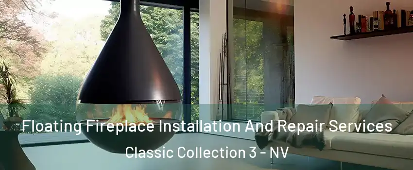 Floating Fireplace Installation And Repair Services Classic Collection 3 - NV