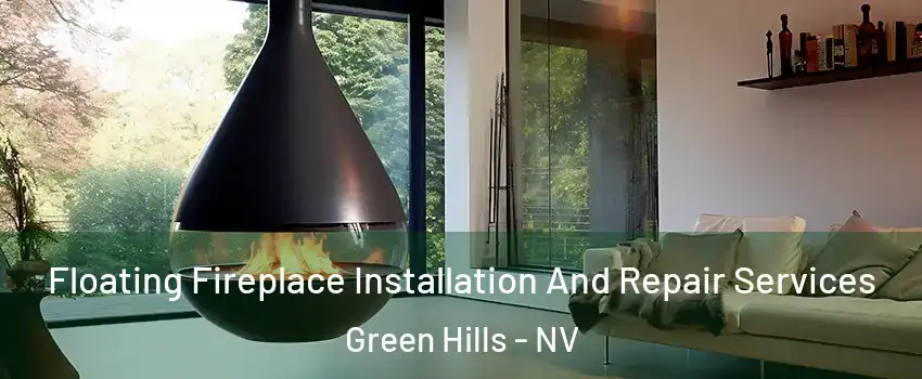Floating Fireplace Installation And Repair Services Green Hills - NV