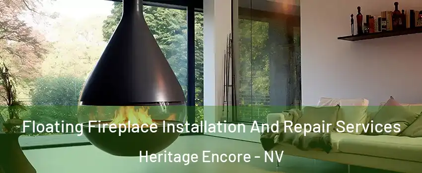 Floating Fireplace Installation And Repair Services Heritage Encore - NV