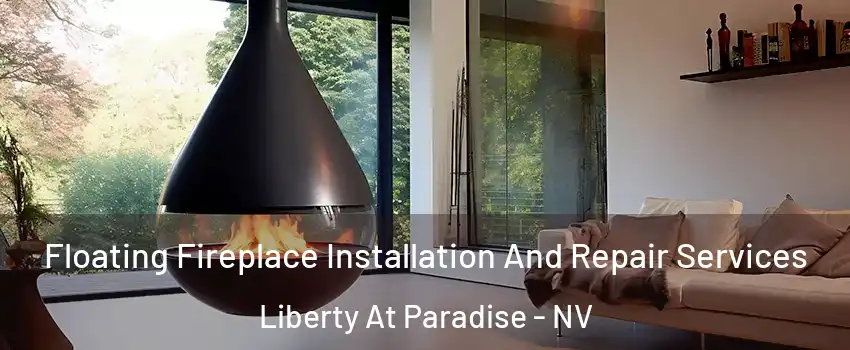 Floating Fireplace Installation And Repair Services Liberty At Paradise - NV