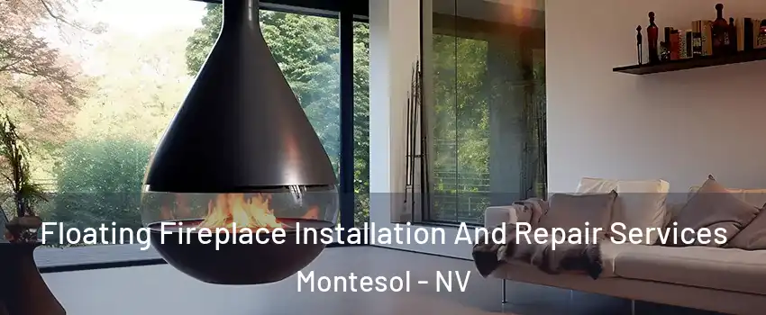 Floating Fireplace Installation And Repair Services Montesol - NV