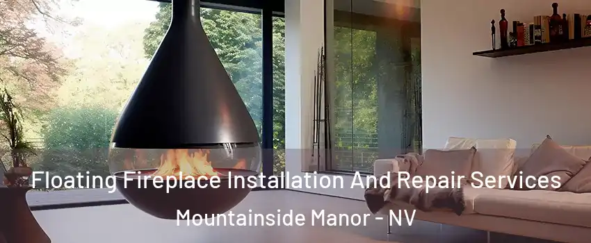 Floating Fireplace Installation And Repair Services Mountainside Manor - NV