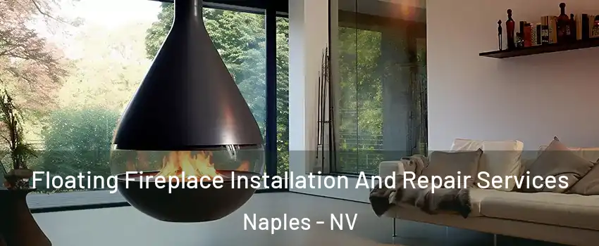Floating Fireplace Installation And Repair Services Naples - NV