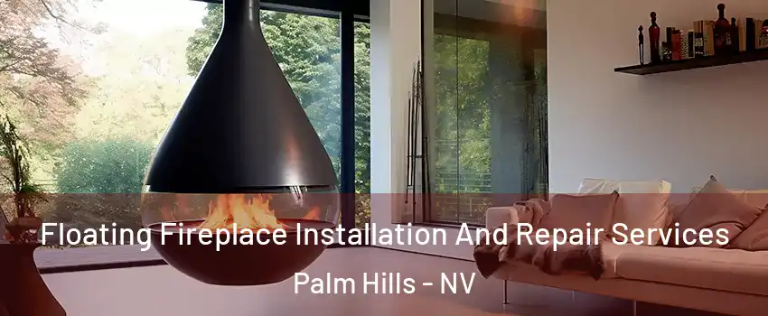 Floating Fireplace Installation And Repair Services Palm Hills - NV
