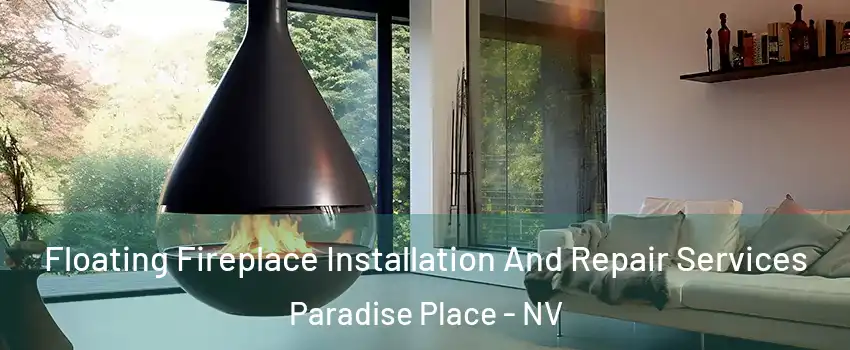Floating Fireplace Installation And Repair Services Paradise Place - NV