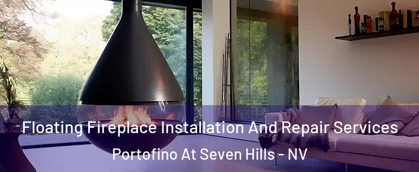 Floating Fireplace Installation And Repair Services Portofino At Seven Hills - NV