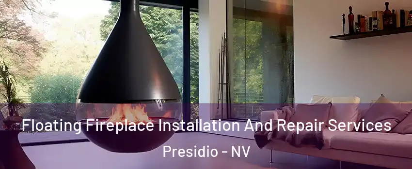Floating Fireplace Installation And Repair Services Presidio - NV