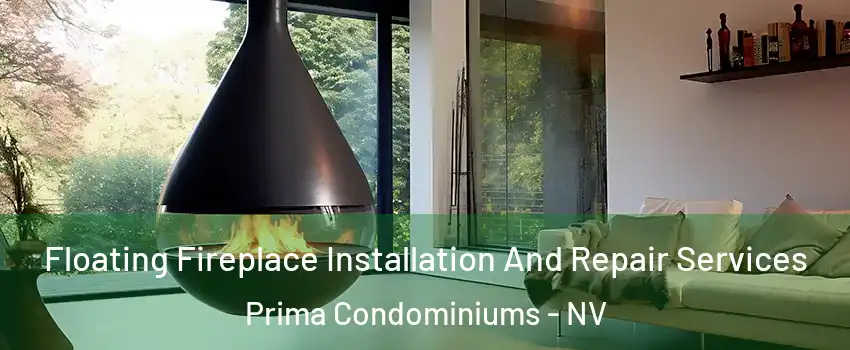 Floating Fireplace Installation And Repair Services Prima Condominiums - NV