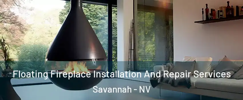 Floating Fireplace Installation And Repair Services Savannah - NV