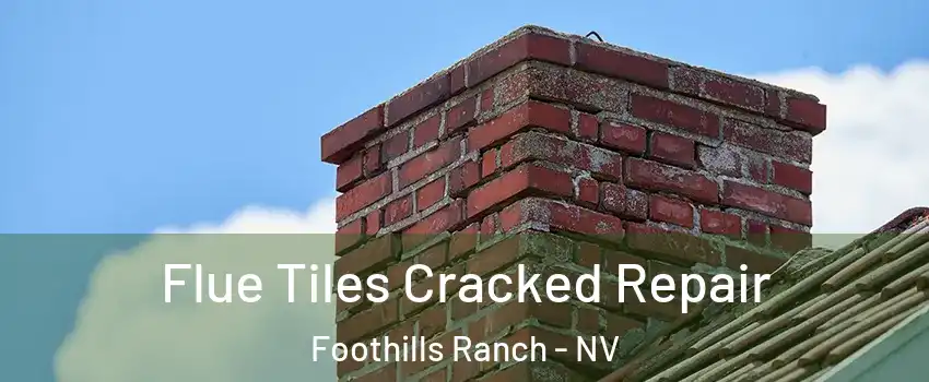 Flue Tiles Cracked Repair Foothills Ranch - NV