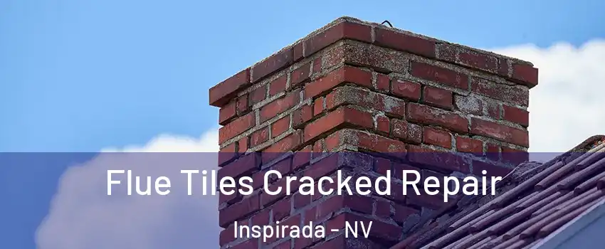 Flue Tiles Cracked Repair Inspirada - NV
