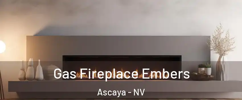 Gas Fireplace Embers Ascaya - NV