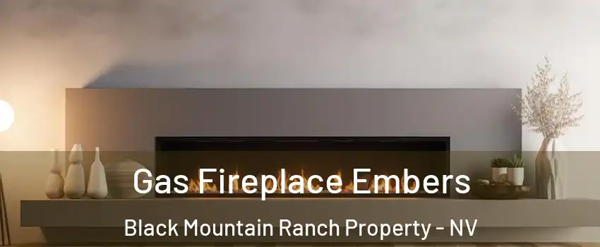 Gas Fireplace Embers Black Mountain Ranch Property - NV