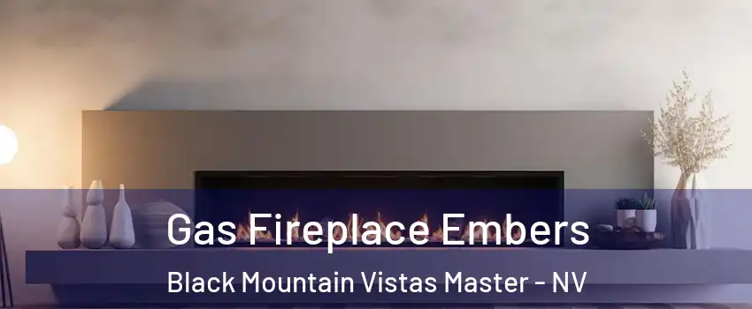 Gas Fireplace Embers Black Mountain Vistas Master - NV