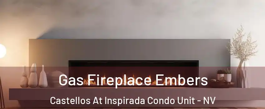 Gas Fireplace Embers Castellos At Inspirada Condo Unit - NV