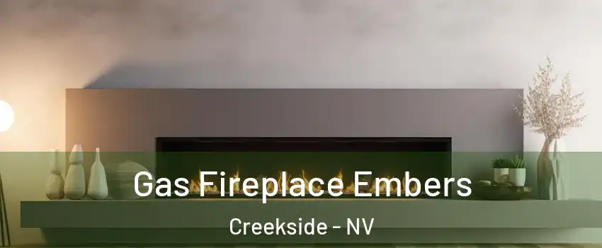 Gas Fireplace Embers Creekside - NV