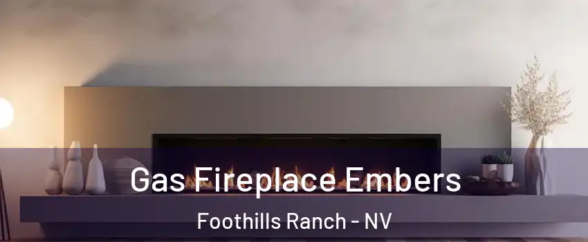 Gas Fireplace Embers Foothills Ranch - NV
