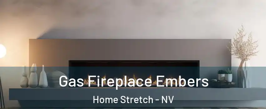 Gas Fireplace Embers Home Stretch - NV