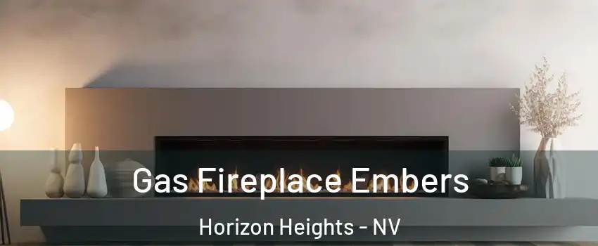 Gas Fireplace Embers Horizon Heights - NV