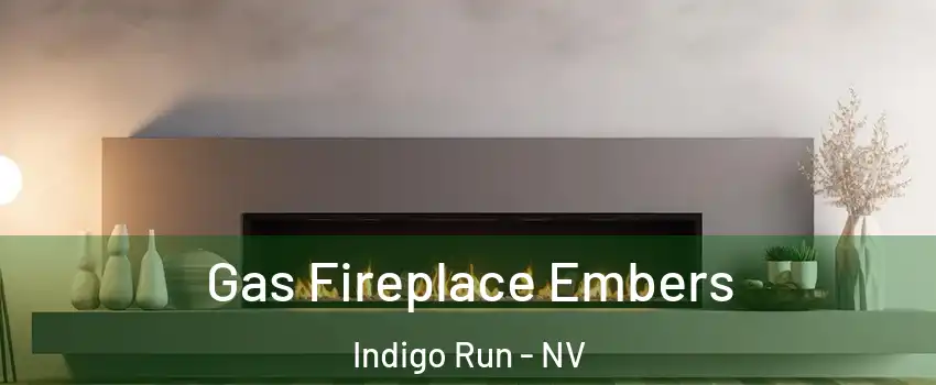 Gas Fireplace Embers Indigo Run - NV