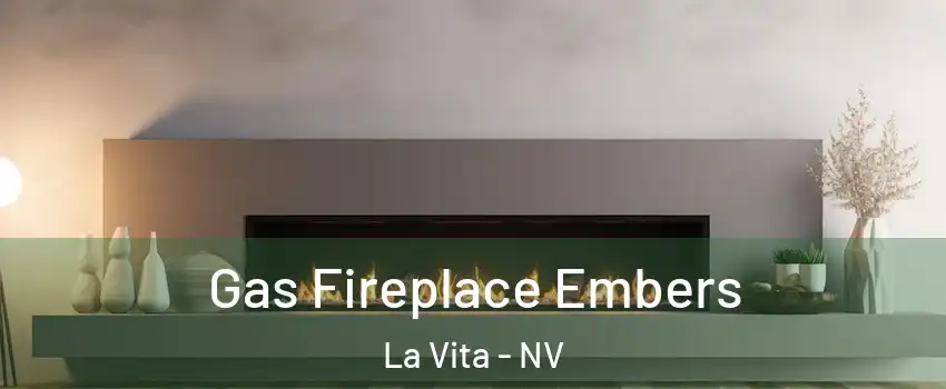 Gas Fireplace Embers La Vita - NV