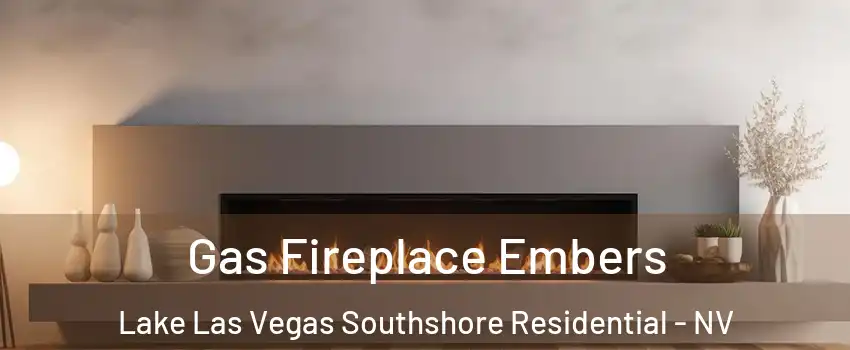 Gas Fireplace Embers Lake Las Vegas Southshore Residential - NV