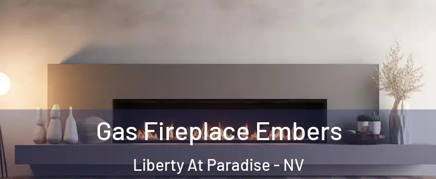 Gas Fireplace Embers Liberty At Paradise - NV