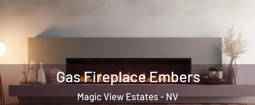Gas Fireplace Embers Magic View Estates - NV