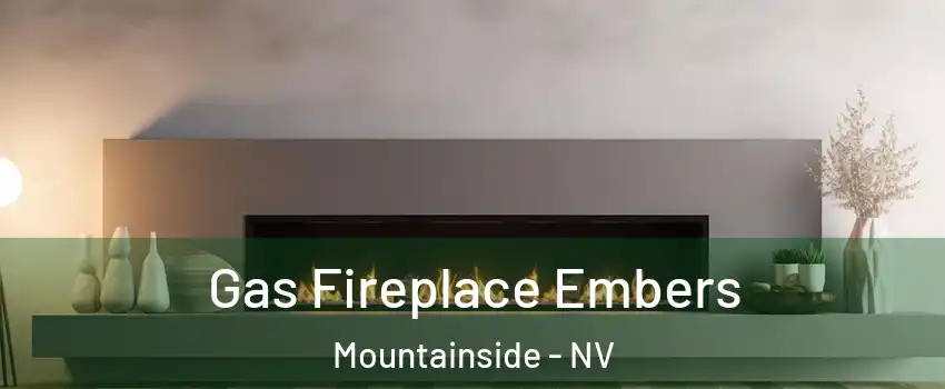 Gas Fireplace Embers Mountainside - NV