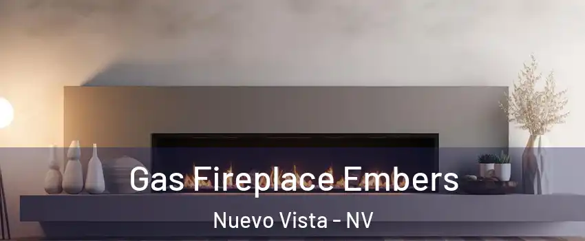 Gas Fireplace Embers Nuevo Vista - NV