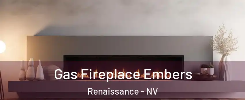 Gas Fireplace Embers Renaissance - NV