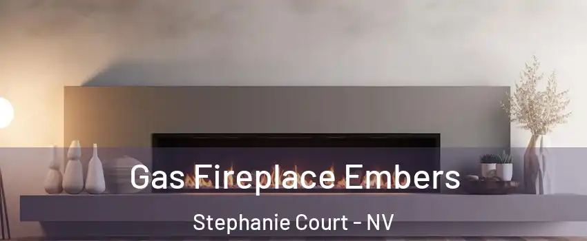 Gas Fireplace Embers Stephanie Court - NV