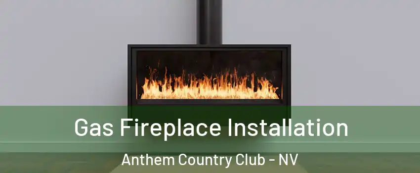 Gas Fireplace Installation Anthem Country Club - NV