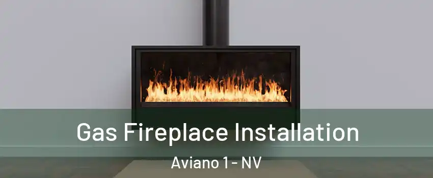 Gas Fireplace Installation Aviano 1 - NV