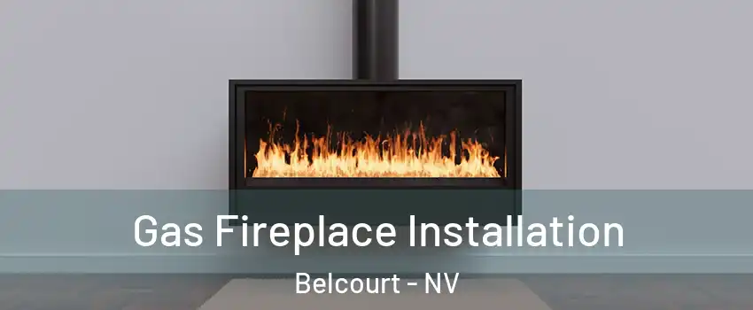 Gas Fireplace Installation Belcourt - NV